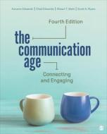 The Communication Age: Connecting and Engaging di Autumn Edwards, Chad C. Edwards, Shawn T. Wahl edito da SAGE PUBN