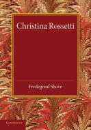 Christina Rossetti di Fredegond Shove edito da Cambridge University Press
