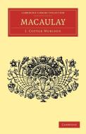Macaulay di J. Cotter Morison edito da Cambridge University Press