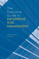 The Executive Guide to Enterprise Risk Management di Christopher Chappell edito da Palgrave Macmillan