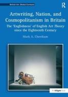 Artwriting, Nation, and Cosmopolitanism in Britain di Mark A. Cheetham edito da Taylor & Francis Ltd