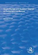 Green Parties And Political Change In Contemporary Europe di Michael O'Neill edito da Taylor & Francis Ltd