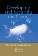 Developing and Securing the Cloud di Bhavani (The University of Texas at Dallas Thuraisingham edito da Taylor & Francis Ltd