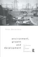 Environment, Growth and Development di Peter Bartelmus edito da Taylor & Francis Ltd
