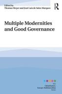 Multiple Modernities and Good Governance di Thomas Meyer edito da Taylor & Francis Ltd