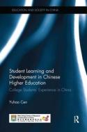 Student Learning and Development in Chinese Higher Education di Yuhao Cen edito da Taylor & Francis Ltd