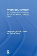 Hyperlocal Journalism di David Harte, Rachel Howells, Andy Williams edito da Taylor & Francis Ltd