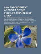 Law Enforcement Agencies Of The People's Republic Of China: People's Armed Police di Source Wikipedia edito da Books Llc