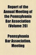 Report Of The Annual Meeting Of The Penn di Pennsylvani Meeting edito da General Books
