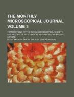 The Monthly Microscopical Journal Volum di Royal Microscopical Society edito da Rarebooksclub.com