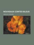 Nouveaux Contes Bleus di Edouard Laboulaye edito da Livres GÃ¯Â¿Â½nÃ¯Â¿Â½raux