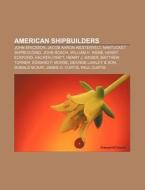 American Shipbuilders: John Ericsson, Ja di Books Llc edito da Books LLC, Wiki Series