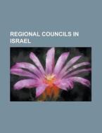 Regional Councils In Israel: Regional Co di Books Llc edito da Books LLC, Wiki Series