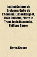 Institut Culturel De Bretagne: Ordre De di Livres Groupe edito da Books LLC, Wiki Series