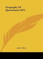 Geography of Queensland (1877) edito da Kessinger Publishing