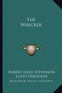 The Wrecker di Robert Louis Stevenson, Lloyd Osbourne edito da Kessinger Publishing