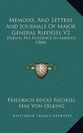 Memoirs, and Letters and Journals of Major General Riedesel V2: During His Residence in America (1868) di Friedrich Adolf Riedesel, Max Von Eelking edito da Kessinger Publishing