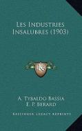Les Industries Insalubres (1903) di A. Tybaldo Bassia, E. P. Berard edito da Kessinger Publishing