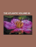 The Atlantic Volume 68 di Anonymous edito da Rarebooksclub.com