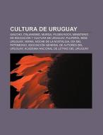 Cultura de Uruguay di Source Wikipedia edito da Books LLC, Reference Series