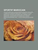 Sportif Marocain: Athlete Marocain, Boxeur Marocain (Boxe Anglaise), Champion Olympique Marocain, Coureur Cycliste Marocain di Source Wikipedia edito da Books LLC, Wiki Series