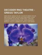Decoder Rng Theatre - Gregg Taylor: Directed By Gregg Taylor, Voiced By Gregg Taylor, Written By Gregg Taylor, Auld Lang Syne, A Four Star Murder!, Bl di Source Wikia edito da Books Llc, Wiki Series