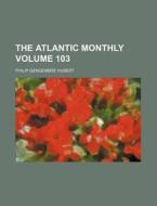 The Atlantic Monthly Volume 103 di Philip Gengembre Hubert edito da Rarebooksclub.com