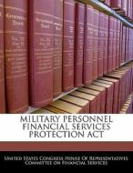 Military Personnel Financial Services Protection Act edito da Bibliogov