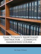 Isaac Pitman's Shorthand Instructor ...: Complete Amanuensis Course ... di Isaac Pitman, Sir Isaac Pitman edito da Nabu Press