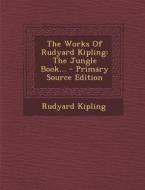 The Works of Rudyard Kipling: The Jungle Book... di Rudyard Kipling edito da Nabu Press