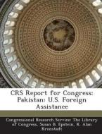 Crs Report For Congress di Susan B Epstein, K Alan Kronstadt edito da Bibliogov