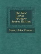 The New Rector di Stanley John Weyman edito da Nabu Press