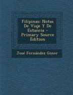 Filipinas: Notas de Viaje y de Estancia di Jose Fernandez Giner edito da Nabu Press