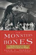 The Monster's Bones: The Discovery of T. Rex and How It Shook Our World di David K. Randall edito da W W NORTON & CO