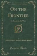 On The Frontier di Massachusetts Sabbath School Society edito da Forgotten Books