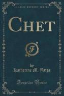 Chet (classic Reprint) di Katherine M Yates edito da Forgotten Books