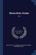 Illinois Birds, Picidae: 102 di Ethelyn L. Kirk, Richard Rex Graber, Jean Weber Graber edito da CHIZINE PUBN