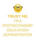 TRUST ME, I'M A POSTSECONDARY EDUCATION ADMINISTRATOR AFFIRMATIONS WORKBOOK Positive Affirmations Workbook. Includes di Affirmations World edito da Positive Life