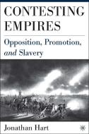 Contesting Empires: Opposition, Promotion and Slavery di J. Hart edito da SPRINGER NATURE