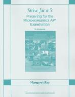 Strive for a 5: Preparing for the Ap* Microeconomics Examination di Margaret Ray, David Mayer edito da WORTH PUBL INC
