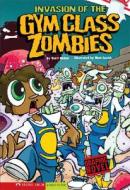 Invasion of the Gym Class Zombies: School Zombies di Scott Nickel edito da STONE ARCH BOOKS
