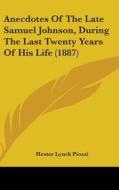 Anecdotes of the Late Samuel Johnson, During the Last Twenty Years of His Life (1887) di Hester Lynch Piozzi edito da Kessinger Publishing