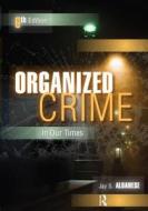 Organized Crime In Our Times di Jay S. Albanese edito da Taylor & Francis Inc