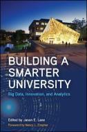 Building a Smarter University: Big Data, Innovation, and Analytics edito da STATE UNIV OF NEW YORK PR