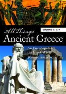 All Things Ancient Greece di James W. Ermatinger edito da Bloomsbury Publishing Plc