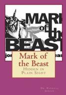 Mark of the Beast: Hidden in Plain Sight di Patricia Jordan, Dr Patricia Jordan edito da Createspace