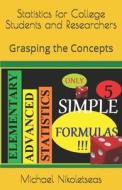 Statistics for College Students and Researchers: Grasping the Concepts di Michael M. Nikoletseas Ph. D. edito da Createspace Independent Publishing Platform