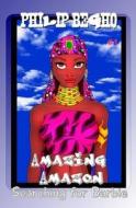 Searching for Barbie: Amazing Amazon Series di Philip Begho edito da Createspace