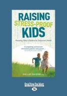 Raising Stress-Proof Kids: Parenting Today's Children for Tomorrow's World (Large Print 16pt) di Shelley Davidow edito da READHOWYOUWANT