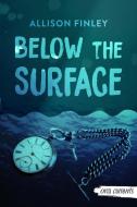 Below the Surface di Allison Finley edito da ORCA BOOK PUBL